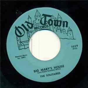 The Solitaires - Big Mary's House / Please Remember My Heart FLAC