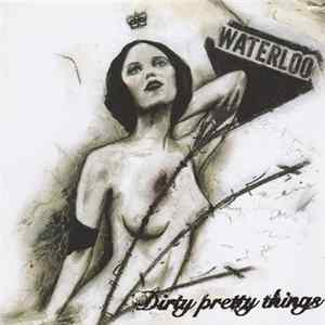 Dirty Pretty Things - Waterloo To Anywhere FLAC
