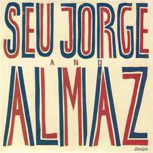 Seu Jorge And Almaz - Seu Jorge And Almaz FLAC