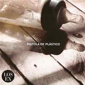 Los Ex - Pistola De Plástico FLAC