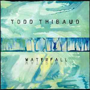 Todd Thibaud - Waterfall FLAC