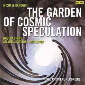 Michael Gandolfi, Robert Spano, Atlanta Symphony Orchestra - The Garden Of Cosmic Speculation FLAC