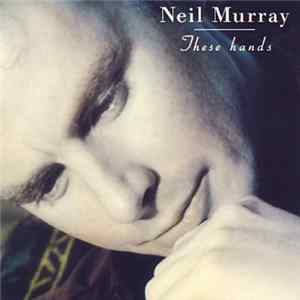 Neil Murray - These Hands FLAC