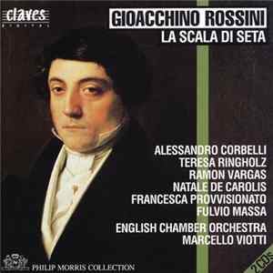 Alessandro Corbelli, Teresa Ringholz, Ramon Vargas, Natale De Carolis, Francesca Provvisionato, Fulvio Massa, English Chamber Orchestra, Marcello Viotti, Gioacchino Rossini - La scala di seta FLAC