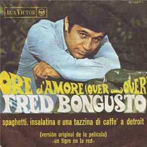 Fred Bongusto - Ore D'Amore (Over And Over) / Spaghetti, Insalatina E Una Tazzina Di Caffè A Detroit FLAC