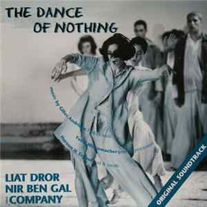 Liat Dror Nir Ben Gal Company - Music By Gilles Andrieux, Yuval Micenmacher, Haroun H. Teboul - The Dance Of Nothing (Original Soundtrack) FLAC