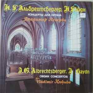 Johann Georg Albrechtsberger, Joseph Haydn, Владимир Кошуба - Concertos For Organ FLAC