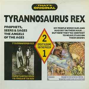 Tyrannosaurus Rex - Prophets, Seers & Sages, The Angels Of The Ages / My People Were Fair And Had Sky In Their Hair... But Now They're Content To Wear Stars On Their Brows FLAC