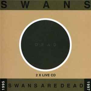 Swans - Swans Are Dead FLAC