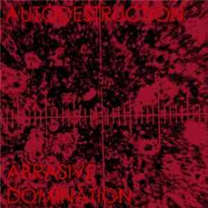 Autodestruction - Abrasive Domination FLAC