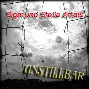 Sigmund Stella Artois - Unstillbar FLAC
