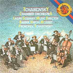 Tchaikovsky Chamber Orchestra - Lazar Gosman , Music Director, Barber, Haydn, Mozart, Prokofiev, Tchaïkovsky - Tchaikovsky Chamber Orchestra FLAC