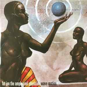 Fat Jon The Ample Soul Physician - Wave Motion FLAC