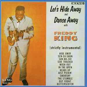 Freddy King - Let's Hide Away And Dance Away With Freddy King FLAC