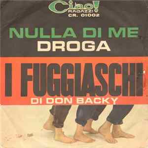 I Fuggiaschi - Nulla Di Me / Droga FLAC