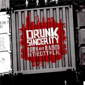 Drunk Sincerity - Born And Raised In The City Of L.H. FLAC