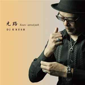 DJ Krush - 光路 - Kouro - Optical Path FLAC