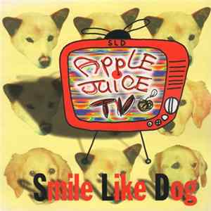 Smile Like Dog - Apple Juice Tv FLAC