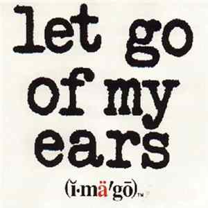Various - Let Go Of My Ears (A Collection Of Home Demos And Rare Tracks) FLAC
