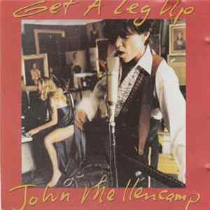 John Mellencamp - Get A Leg Up FLAC