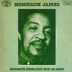 Homesick James - Homesick James, Ain't Sick No More FLAC