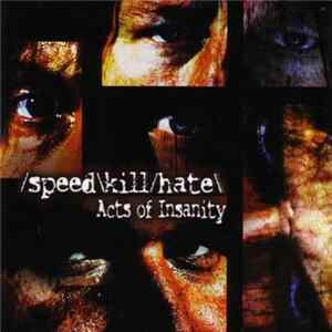 Speed Kill Hate - Acts Of Insanity FLAC