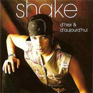 Shake - D'Hier & D'Aujourd'hui FLAC