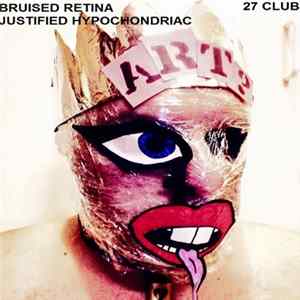 Bruised Retina / Justified Hypochondriac - 27 Club FLAC