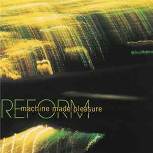 Machine Made Pleasure - Reform FLAC