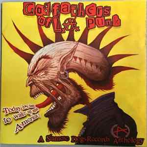 Various - Godfathers Of L.A. Punk : A Siamese Dogs Records Anthology FLAC