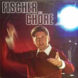Fischer-Chöre - Fischer-Chöre FLAC