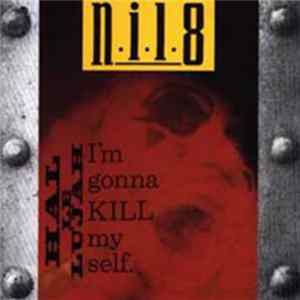 N.i.l.8 - Hallelujah I'm Gonna Kill Myself FLAC