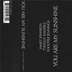 Jamey Johnson, Twiggy Ramirez & Shooter Jennings - You Are My Sunshine FLAC