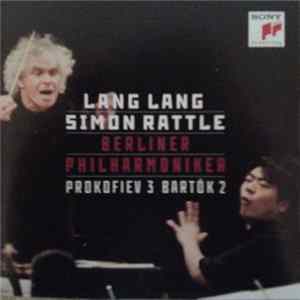 Lang Lang, Simon Rattle, Berliner Philharmoniker - Prokofiev / Bartók - Piano Concertos · Prokofiev 3 · Bartók 2 FLAC