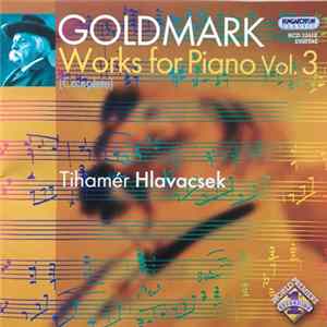 Karl Goldmark, Tihamér Hlavacsek - Works For Piano Vol. 3 FLAC