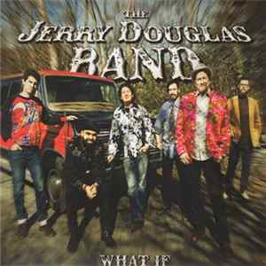 The Jerry Douglas Band - What If FLAC