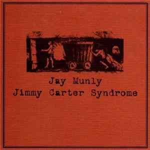 Jay Munly - Jimmy Carter Syndrome FLAC