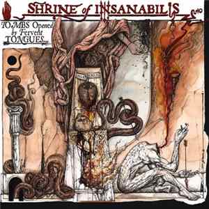 Shrine Of Insanabilis - Tombs Opened By Fervent Tongues... Earth's Final Necropolis FLAC