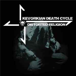 Kevorkian Death Cycle - Distorted Religion FLAC