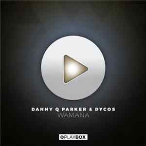 Danny Q Parker & Dycos - Wamana FLAC