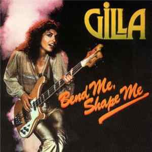 Gilla - Bend Me, Shape Me FLAC