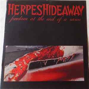 Herpes Hideaway - Freedom At The End Of A Razor FLAC