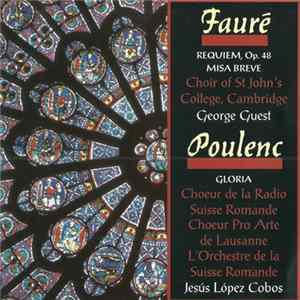 Fauré / Poulenc, Choir Of St John's College, George Guest , Chœur De La Radio Suisse Romande, Chœur Pro Arte De Lausanne, L'Orchestre De La Suisse Romande, Jesús López Cobos - Requiem, Op. 48 - Messe Basse / Gloria FLAC