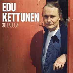 Edu Kettunen - 30 Laulua FLAC