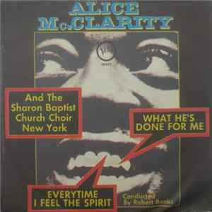 Alice McClarity With The Sharon Baptist Church Choir - What He's Done For Me / Everytime I Feel The Spirit FLAC