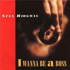 Stan Ridgway - I Wanna Be A Boss FLAC