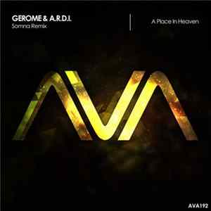 Gerome & A.R.D.I. - A Place In Heaven (Somna Remix) FLAC