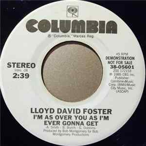 Lloyd David Foster - I'm As Over You As I'm Ever Gonna Get FLAC