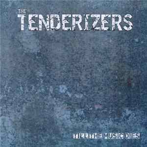 The Tenderizers - Till The Music Dies FLAC