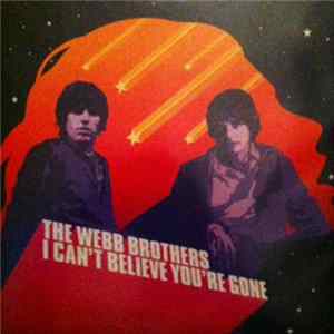 The Webb Brothers - I Can't Believe You're Gone FLAC